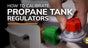 How To Use and Calibrate Adjustable Propane Tank Regulators